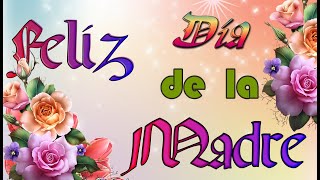 🌹💕🌹 FELIZ DÍA DE LA MADRE🌹💕🌹 El Vídeo Más Bonito Para El Día De La Madre🌹💕🌹 [upl. by Ware]