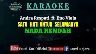 SATU HATI UNTUK SELAMANYA Karaoke Andra respati ft Eno Viola NADA RENDAH [upl. by Nirac]