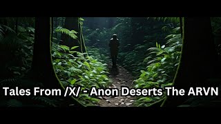 Tales From X  Anon Deserts The ARVN [upl. by Pauli]