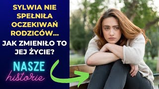 Sylwia nie spełniła oczekiwań rodziców Jak zmieniło to jej życie [upl. by Eniloj178]