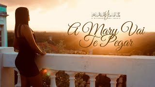 A Mary Vai Te Pegar  Mary Luz [upl. by Sidonnie282]