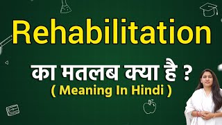 Rehabilitation meaning in hindi  Rehabilitation ka matlab kya hota hai  Word meaning [upl. by Anieral689]