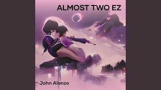 Almost Two EZ [upl. by Novoj]