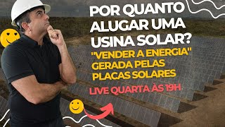 Por quanto alugar uma usina solar e quotvenderquot a energia gerada pelas placas solares  Ep 48 [upl. by Nawram]