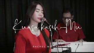 Kuasa kasihMu  Rachel Mutiara [upl. by Aydidey]