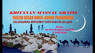 KHITANAN MASSAL GRATIS MASJID BESAR NULUL ABROR DALAM RANGKA MENYAMBUT TAHUN BARU ISLAM 1446 H [upl. by Aleafar]