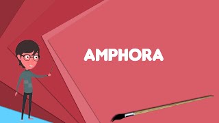 What is Amphora Explain Amphora Define Amphora Meaning of Amphora [upl. by Vogele36]