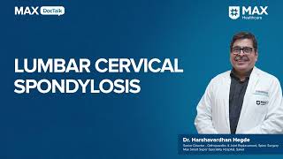 Understanding Lumbar Cervical Spondylosis  Dr Harshvardhan Hegde  Max Hospital Saket [upl. by Worth]