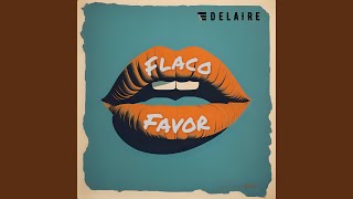 Flaco Favor [upl. by Nyrhtakyram]