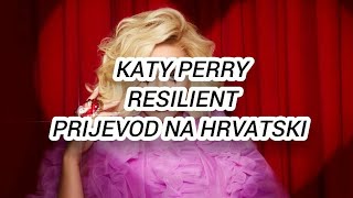 KATY PERRY RESILIENT PRIJEVOD NA HRVATSKI [upl. by Gut340]