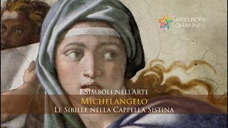 Simbologia delle Sibille alla Cappella Sistina  Michelangelo  I SIMBOLI NELLARTE [upl. by Aitetel815]