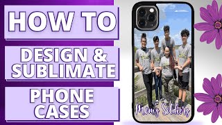 📱 How To Design amp Sublimate Phone Cases [upl. by Ylrebmyk]