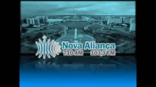 Prefixos  Rádio Nova Aliança  FM 1033 MHz e AM 710 KHz  BrasíliaDF [upl. by Pool]