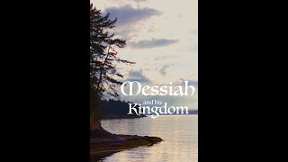 The Messiah and His Kingdom [upl. by Arlene]