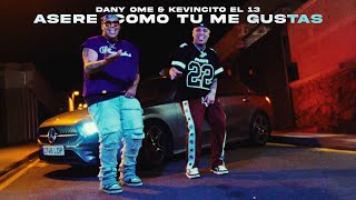 Asere como tú me Gustas  Dany Ome amp Kevincito El 13 Video Official [upl. by Denton171]