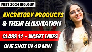 Excretory Products amp Their Elimination in 40 Mins🔥 Class 11 Biology  NEET 2024  Ekta Soni [upl. by Oigufer]