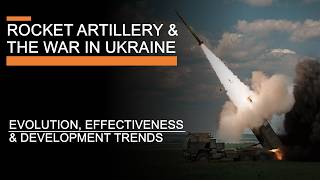 Rocket Artillery amp the War in Ukraine  Evolution Effectiveness amp Development Trends [upl. by Carthy]