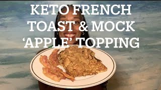 Weight Loss Journey 100lbs  Week 51Weekend Breakfast  KETO FRENCH TOAST amp MOCK ‘APPLE’ TOPPING [upl. by Analah920]