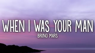 Bruno Mars  When I Was Your Man Lyrics [upl. by Fuhrman119]