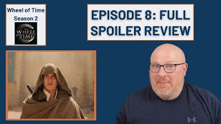 Episode 8 Full Spoiler Review  Wheel of Time Season 2 [upl. by Ulrich]