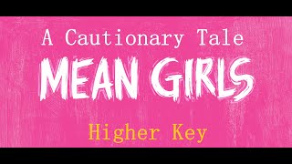 Mean  A Cautionary Tale   Mean Girls  Karaoke  Higher Key [upl. by Arateehc]