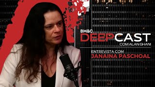 ENTREVISTA EXCLUSIVA COM JANAINA PASCHOAL  DEEPCAST 22 [upl. by Ines]