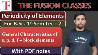 General Characteristics of s p d amp f block elements  For BSc Sem 1 [upl. by Onafets]