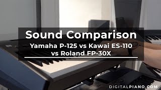 Sound Comparison Yamaha P125 vs Kawai ES110 vs Roland FP30X  Digitalpianocom [upl. by Gerson]