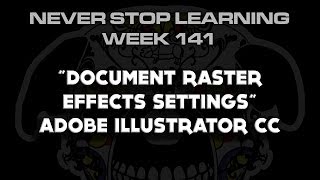 Adobe Illustrator CC quotDocument Raster Effects Settingsquot NSL WEEK 141 [upl. by Humo524]