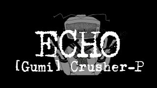 ECHO Gumi English Lyrics [upl. by Ramad]