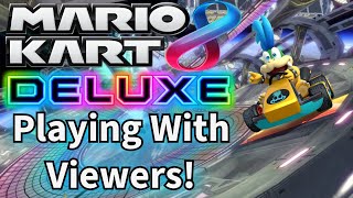 Mario Kart WITH VIEWERS  Mario Kart 8 Deluxe With Viewers [upl. by Ellehc159]