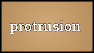 Protrusion Meaning [upl. by Corwin306]