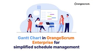 Gantt Chart in OrangeScrum Enterprise for Simplified Schedule Management [upl. by Amapuna]