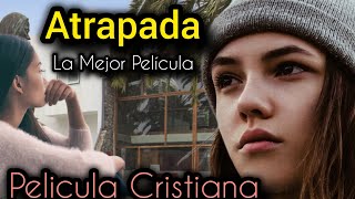 ATRAPADA LA MEJOR PELÍCULA CRISTIANA COMPLETA EN ESPAÑOL LAS MEJORES PELÍCULAS [upl. by Rabjohn]