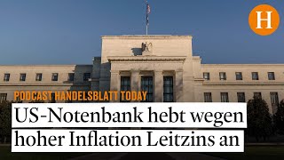 Fed hebt Leitzins an – Was Anleger jetzt beachten müssen – Handelsblatt Today [upl. by Oab]