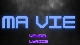 Veysel  Ma vie Lyrics [upl. by Neztnaj]