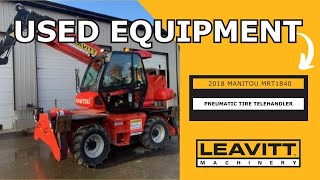 USED 2018 MANITOU MRT1840 PNEUMATIC TIRE TELEHANDLER  LEAVITT MACHINERY USED EQUIPMENT [upl. by Eniamret802]