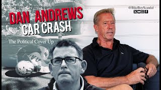 Dan Andrews Car Crash  The Political Cover Up [upl. by Notnef]