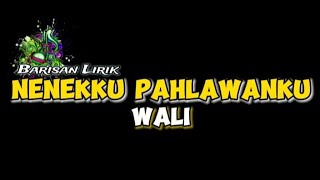 NENEKKU PAHLAWANKU  Wali  Lirik Lagu [upl. by Dimphia]