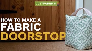 How To Make A Fabric Doorstop  Just Fabrics [upl. by Atlante]