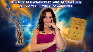 The 7 Hermetic Principles amp Why They Matter More Than Ever [upl. by Llertnahs]