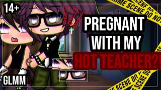 ✨•Pregnant with my hot teacher•✨ 14 GLMM  Gacha Life mini movie  Part 1 [upl. by Thevenot]