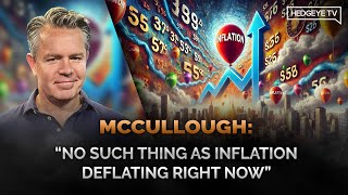 McCullough “No Such Thing as Inflation Deflating Right Now” [upl. by Furlong577]