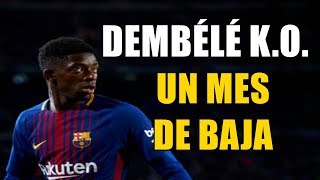 ¡DEMBELE SE VUELVE A ROMPER Y ESTARÁ 3 O 4 SEMANAS DE BAJA [upl. by Aseral]