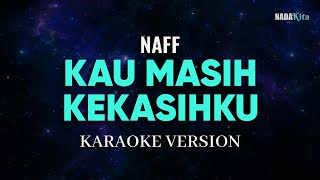 Naff  Kau Masih Kekasihku Karaoke Pop [upl. by Innattirb]