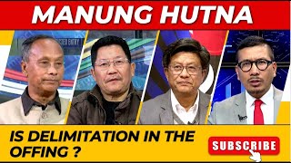 IS DELIMITATION IN THE OFFING  on MANUNG HUTNA 05 JAN 2024 [upl. by Filippa]