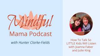 How To Talk So Little Kids Will Listen  Joanna Faber amp Julie King 130 [upl. by Liddle]