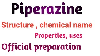 Piperazine chemical name  structure properties  uses amp official preparation [upl. by Griffiths]