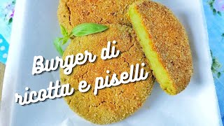 BURGER DI RICOTTA E PISELLI  Ricetta facile vegetariana [upl. by Ym]