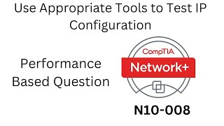 CompTIA Network 008  N10008  PBQ Use Appropriate Tools to Test IP Configuration [upl. by Ennalorac]